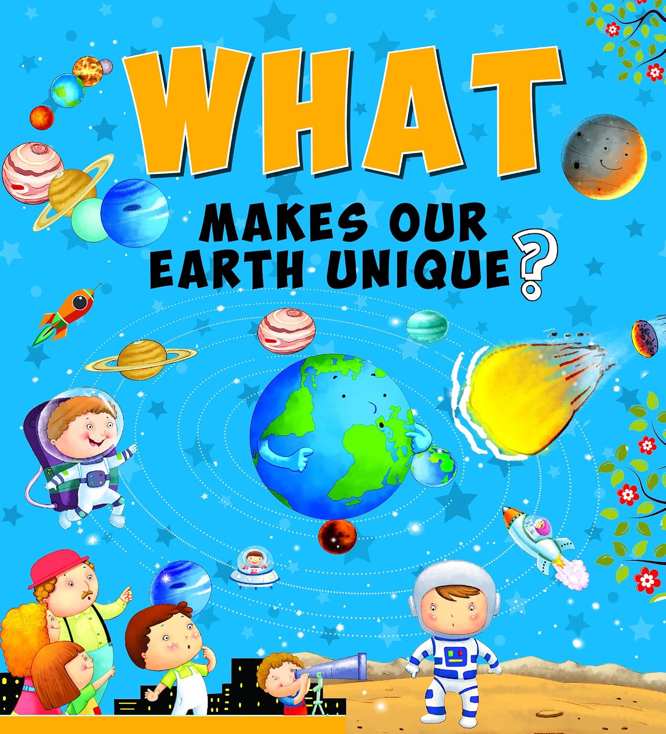 Encyclopedia: What Makes Our Earth Unique?( Questions & Answers)
