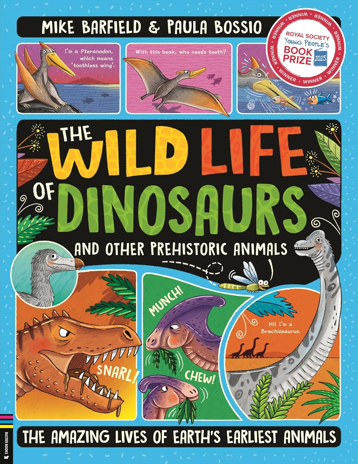 The Wild Life of Dinosaurs and Other Prehistoric Animals: the Amazing Lives of Earth's Earliest Animals