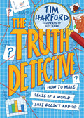 Undercover Truth Detective: How to Be Smarter and Make Sense of the World - with the Help of Numbers!