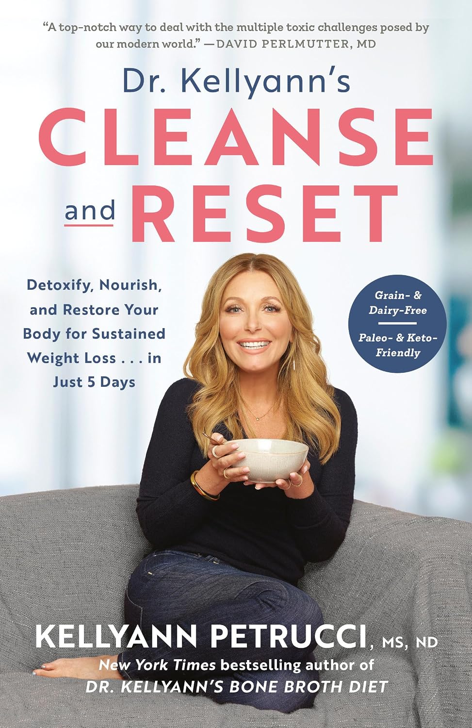 Dr. Kellyann's Cleanse and Reset: Detoxify, Nourish, and Restore Your Body for Sustained Weight Loss... in Just 5 Days
