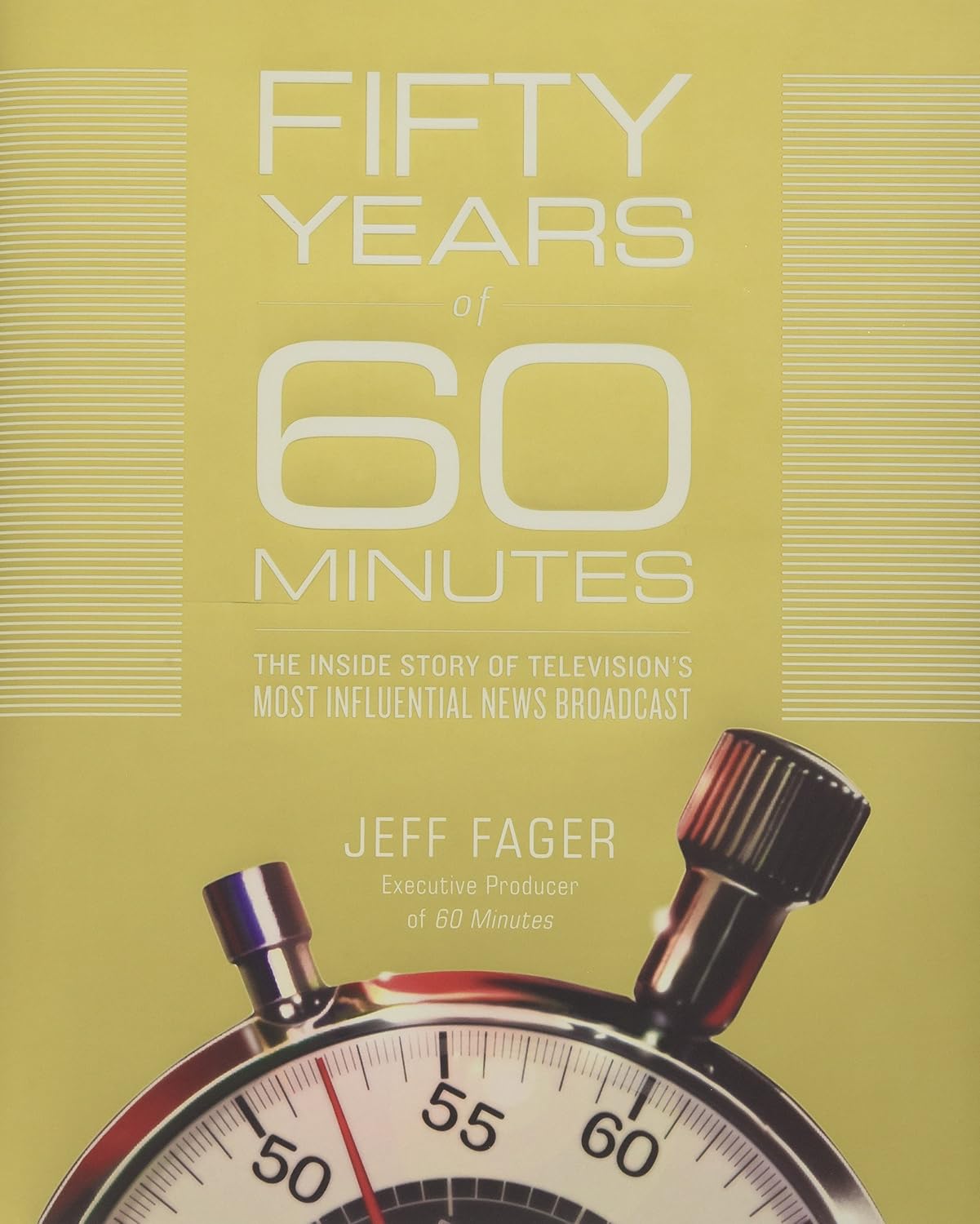 Fifty years of 60 minutes: the inside story of television's most influential news broadcast