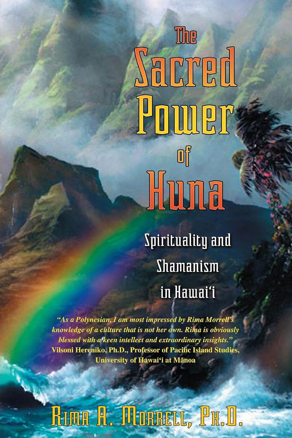 The Sacred Power of Huna: Spirituality and Shamanism in Hawaii