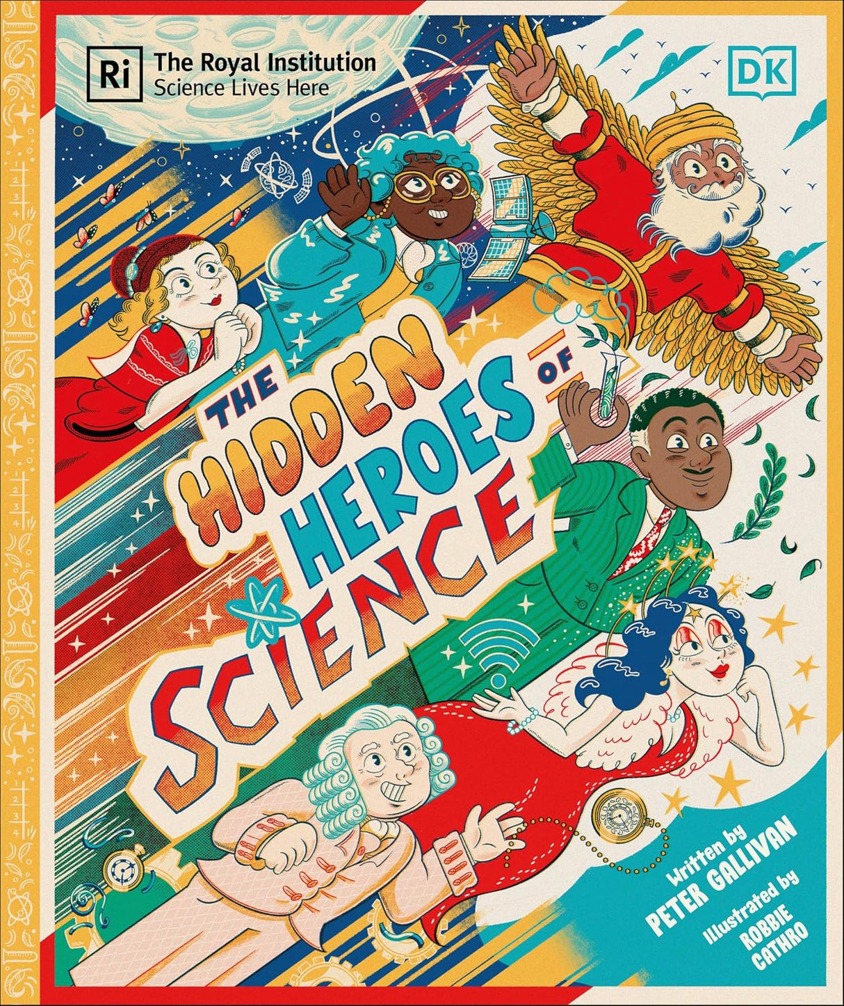 Royal Institution : the Hidden Heroes of Science: Shining a Light on the Unknown Trailblazers of the Scientific World