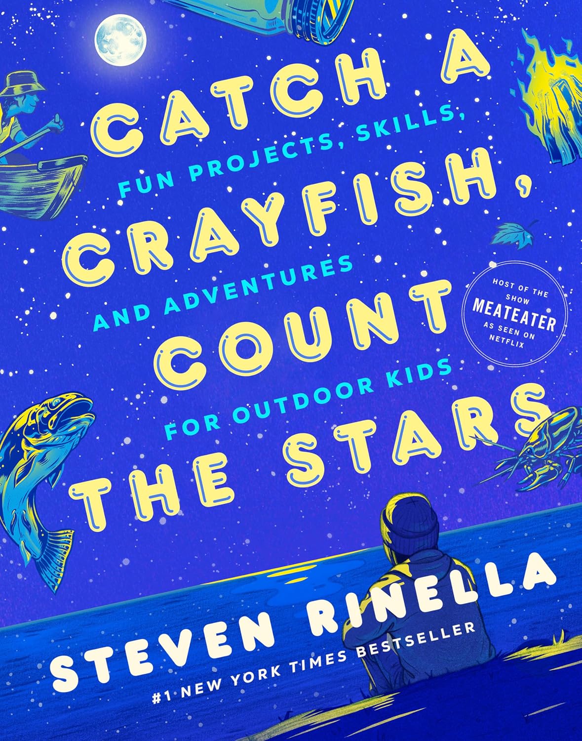 Catch a Crayfish, Count the Stars: Projects, Skills, and Adventures for Outdoor Kids