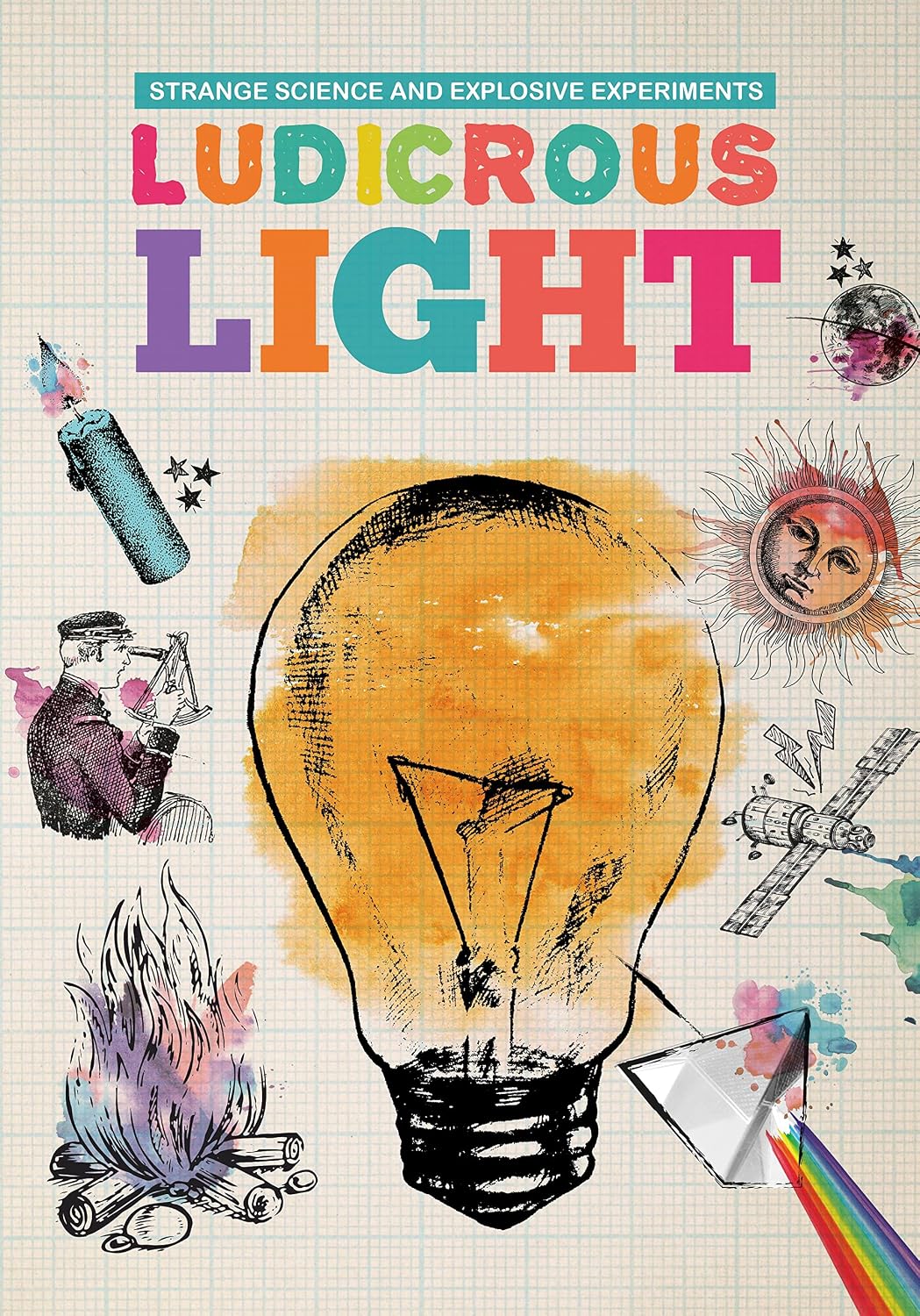Ludicrous Light (strange Science and Explosive Experiments)