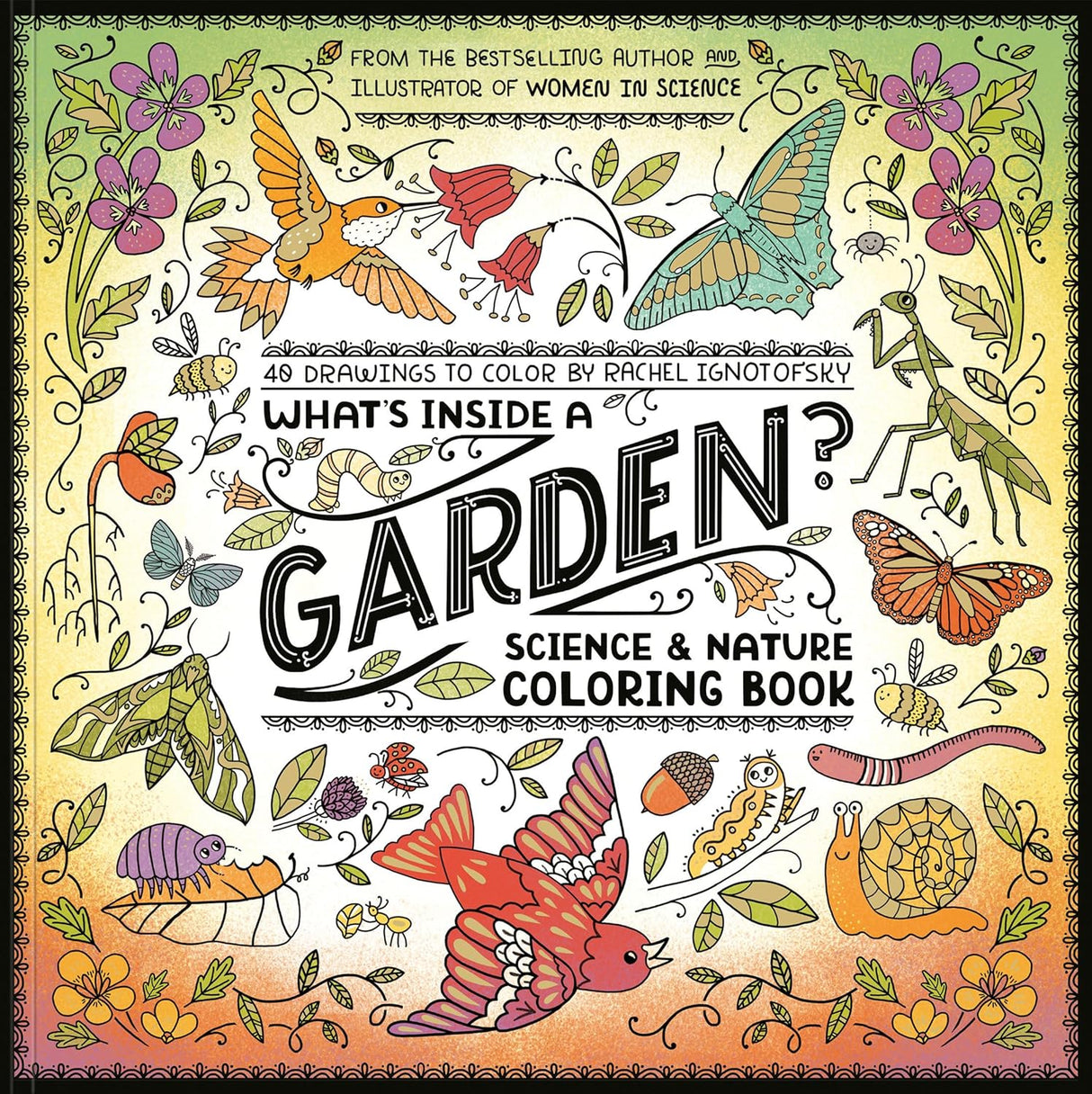 What's Inside a Garden? : Science and Nature Coloring Book: 40 Drawings to Color