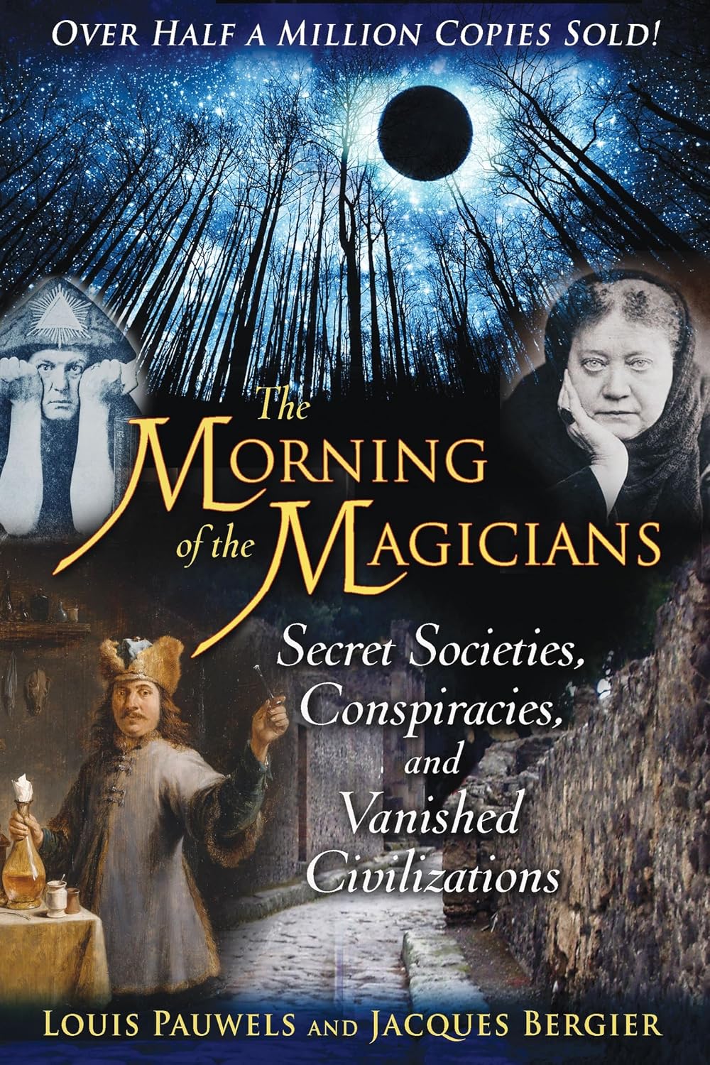 The morning of the magicians: secret societies, conspiracies, and vanished civilizations
