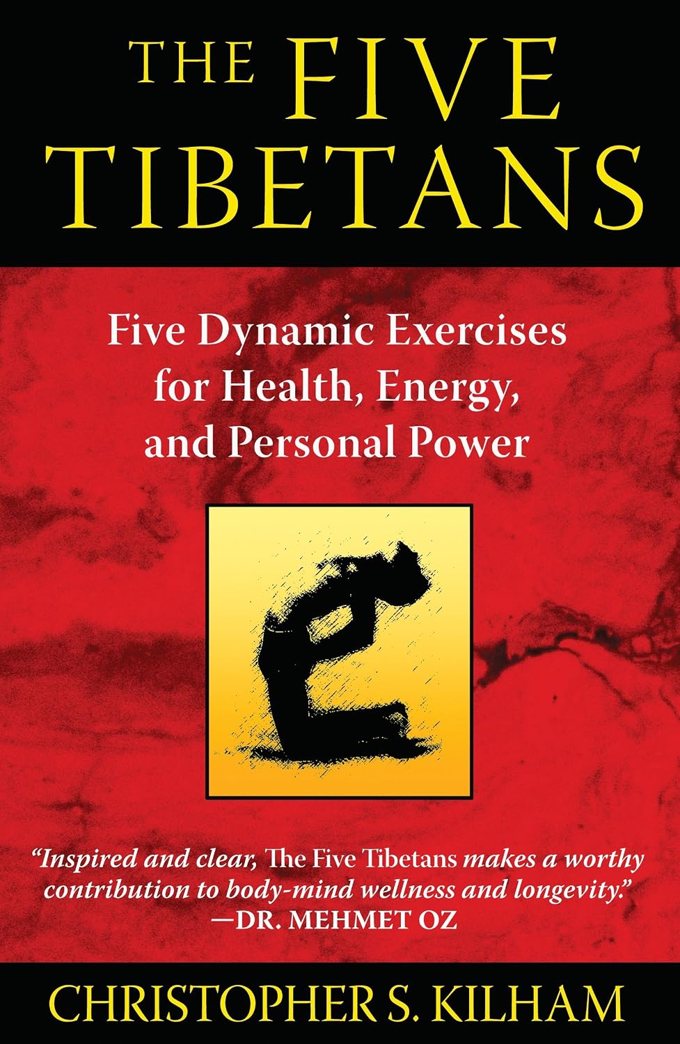 The five tibetans: five dynamic exercises for health, energy, and personal power