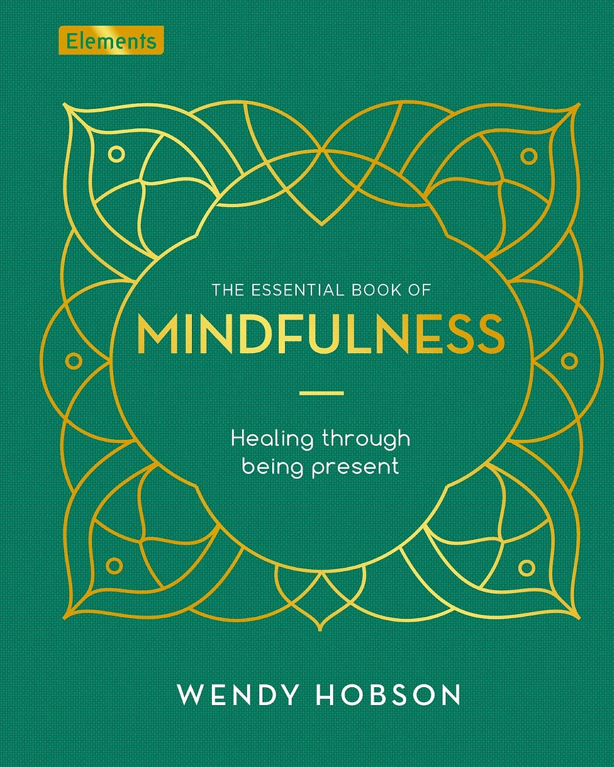 Essential Book of Mindfulness: Healing Through Being Present