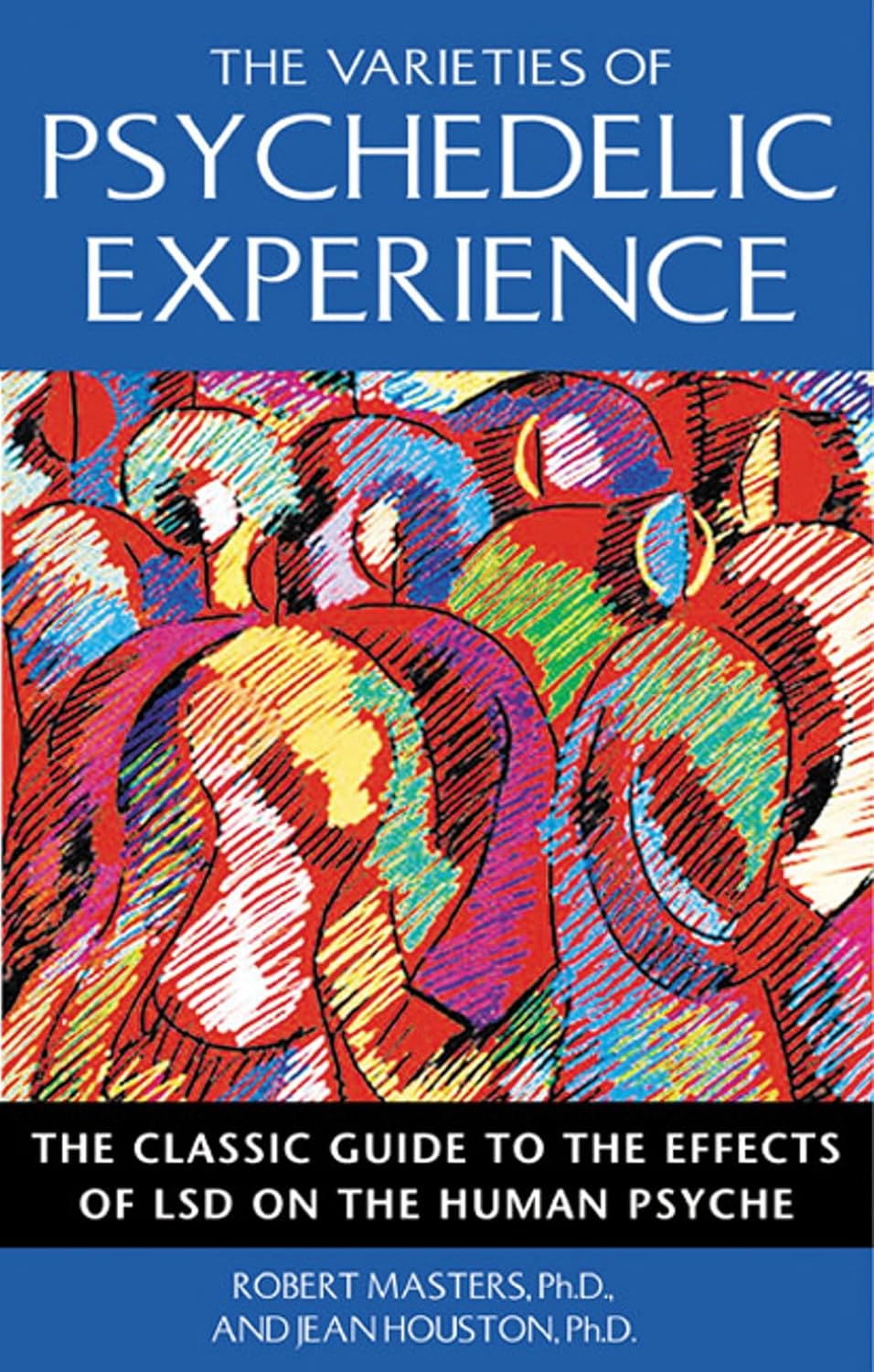 The varieties of psychedelic experience: the classic guide to the effects of LSD on the human psyche