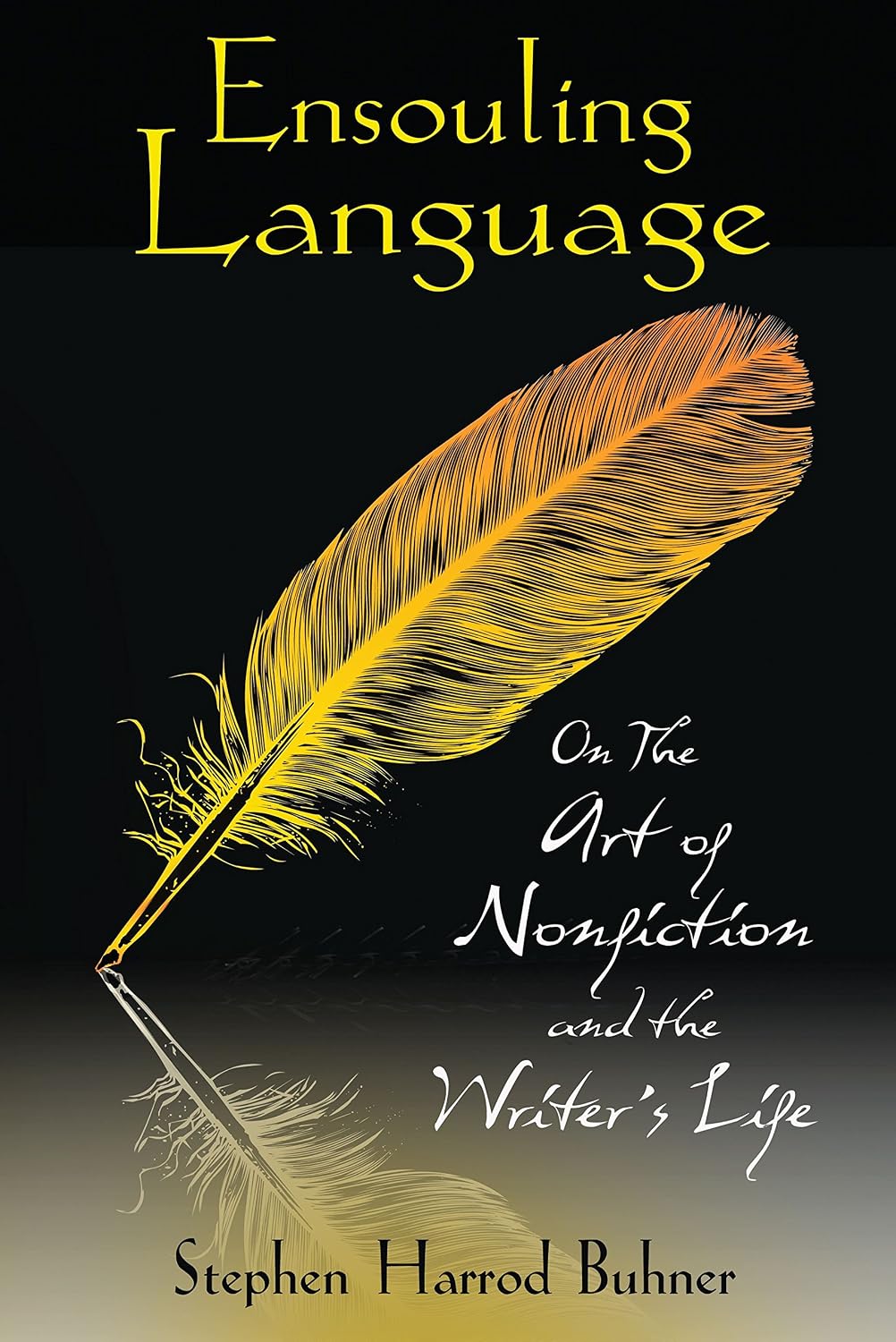 Ensouling language: on the art of nonfiction and the writer's life