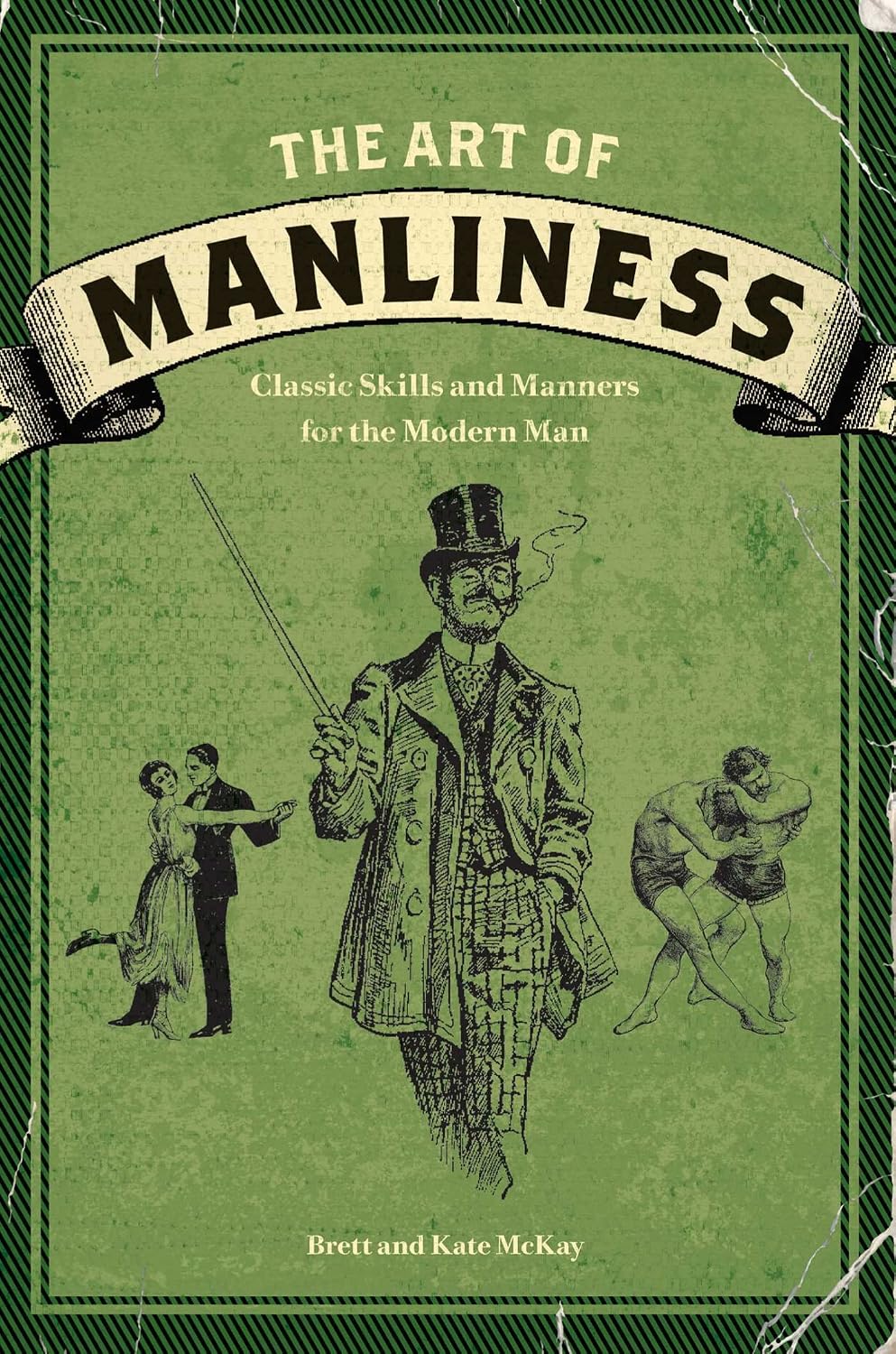 The art of manliness: classic skills and manners for the modern man