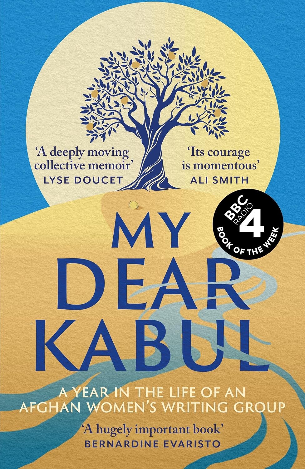 My Dear Kabul: The Incredible and Courageous Diary of an Afghan Women's Writing Group During the Fall of Kabul
