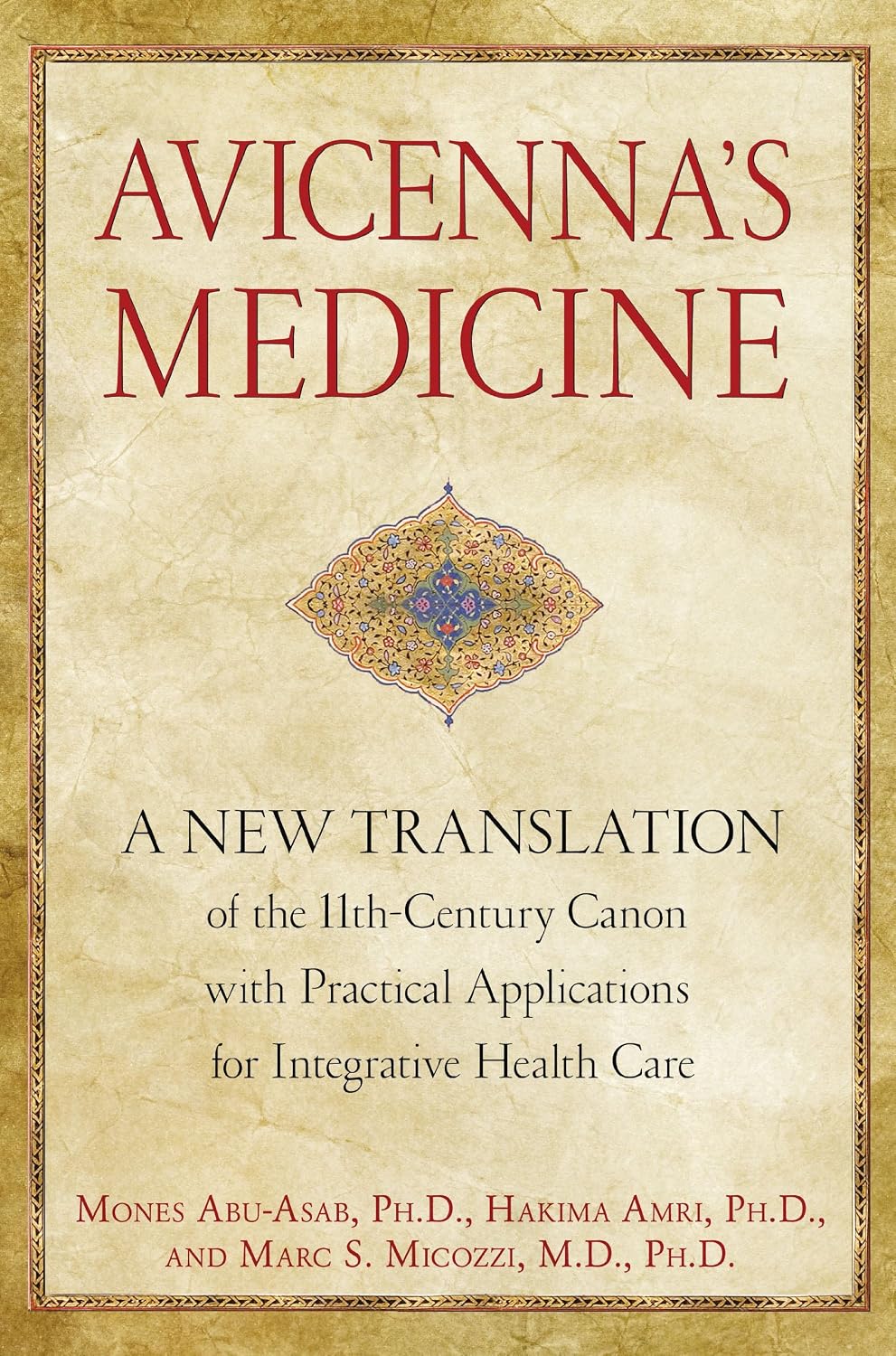Avicenna's medicine: a new translation of the 11th-century canon with practical applications for integrative health care
