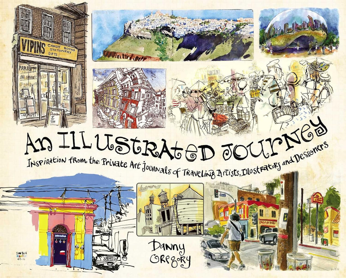 An illustrated journey: inspiration from the private art journals of traveling artists, illustrators and designers