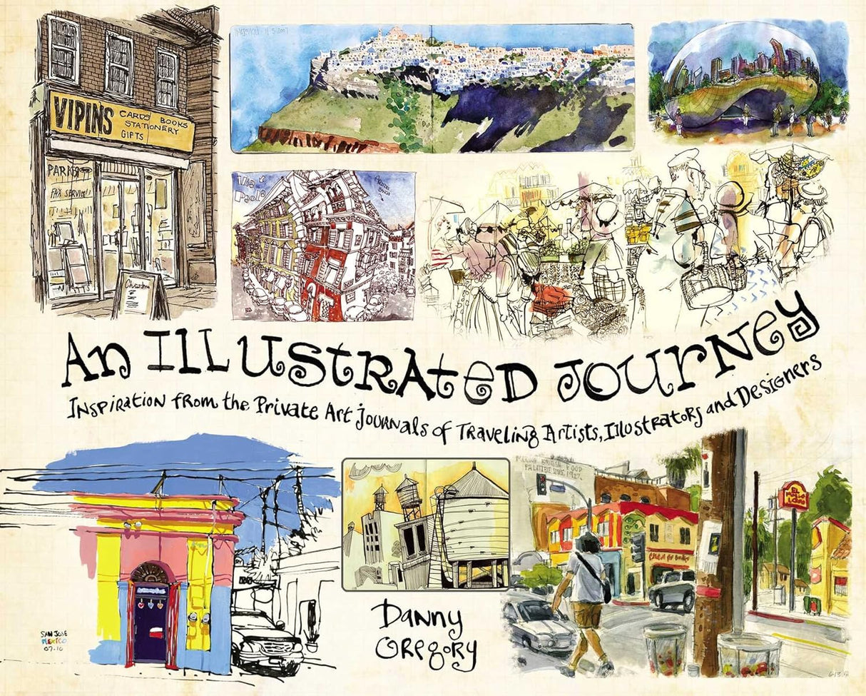 An illustrated journey: inspiration from the private art journals of traveling artists, illustrators and designers