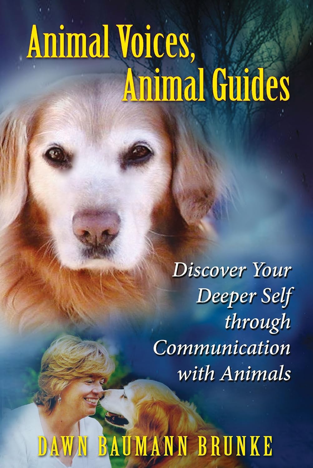 Animal voices, animal guides: discover your deeper self through communication with animals