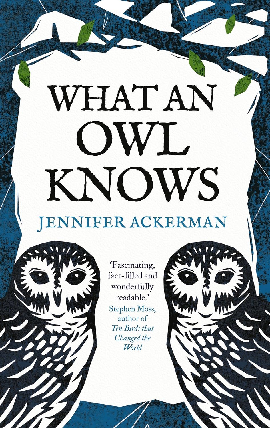 What an Owl Knows: the New Science of the World’s Most Enigmatic Birds