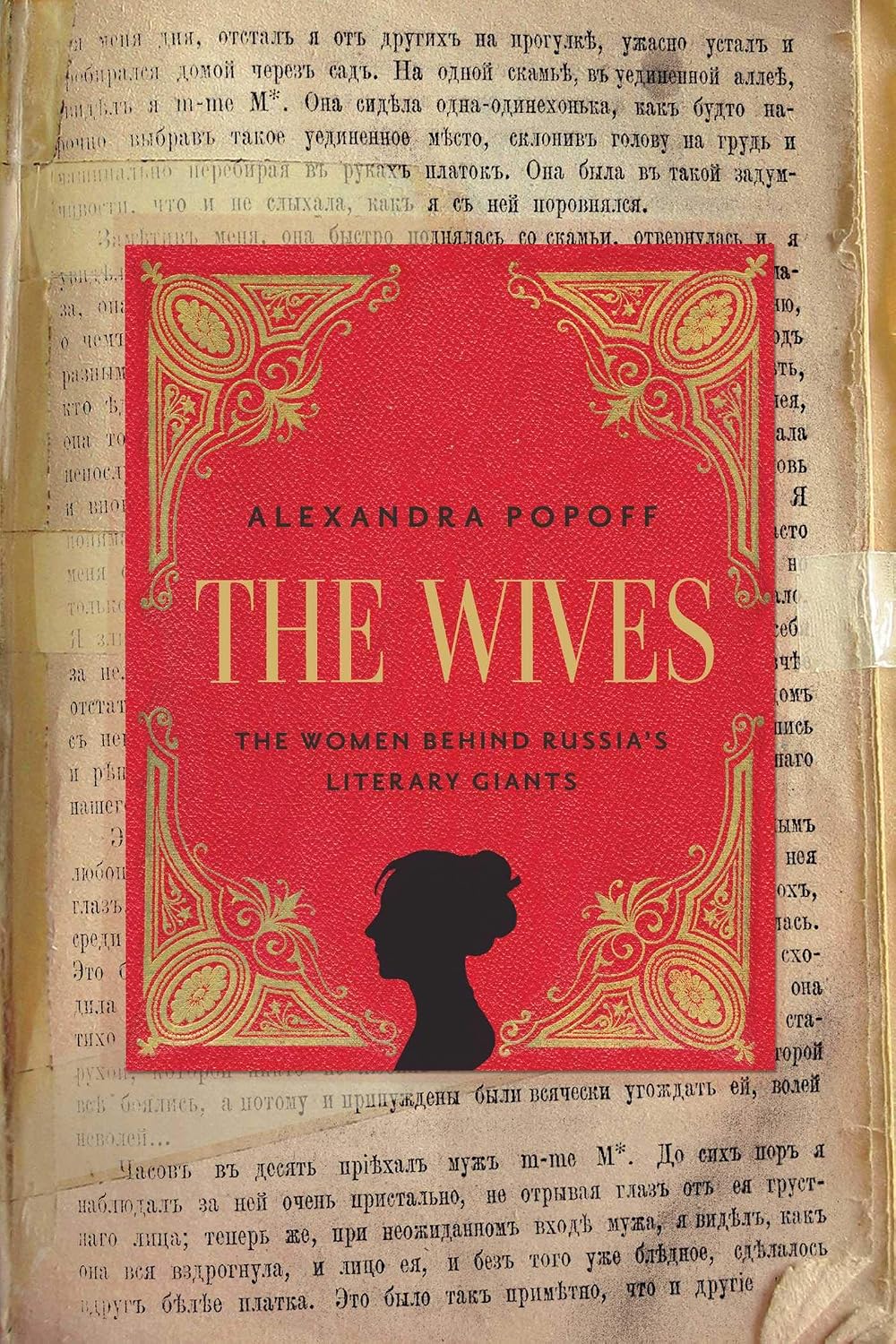 The Wives: The Women Behind Russian Literary Giants