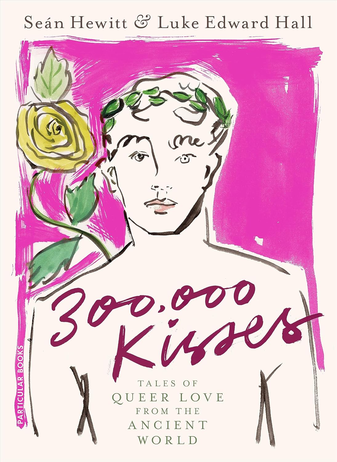 Three Hundred Thousand Kisses: Queer Love in the Ancient World