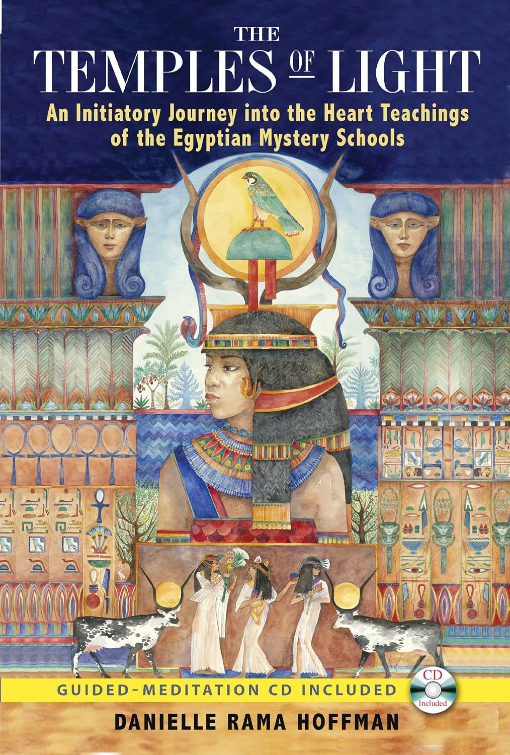 The temples of light: an initiatory journey into the heart teachings of the Egyptian mystery schools