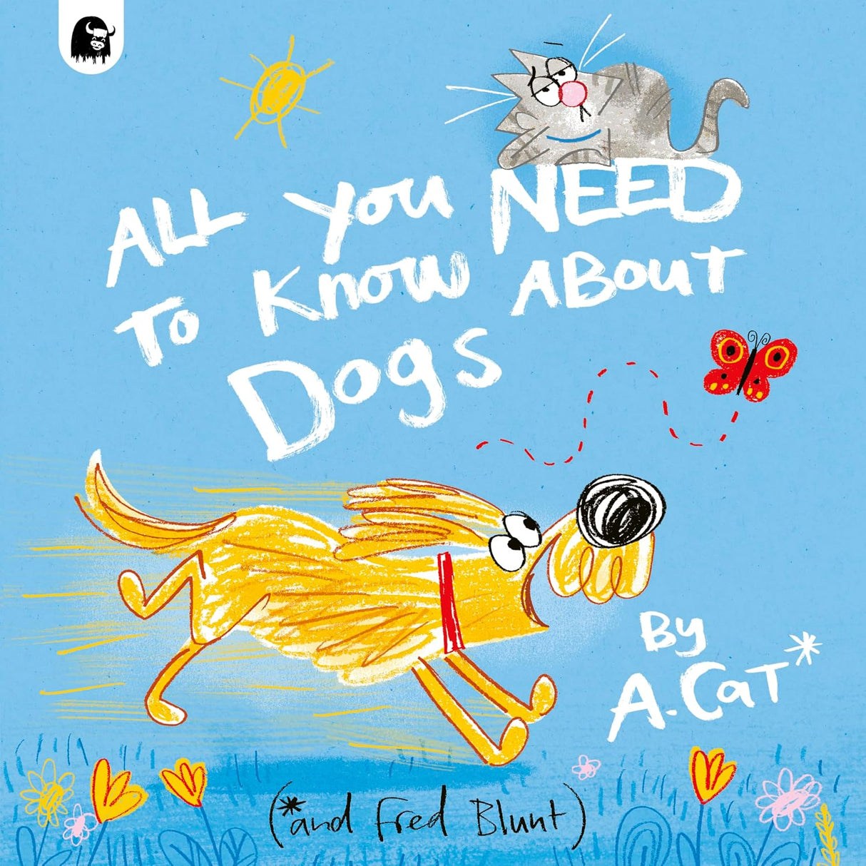 All You Need to Know about Dogs: By A. Cat