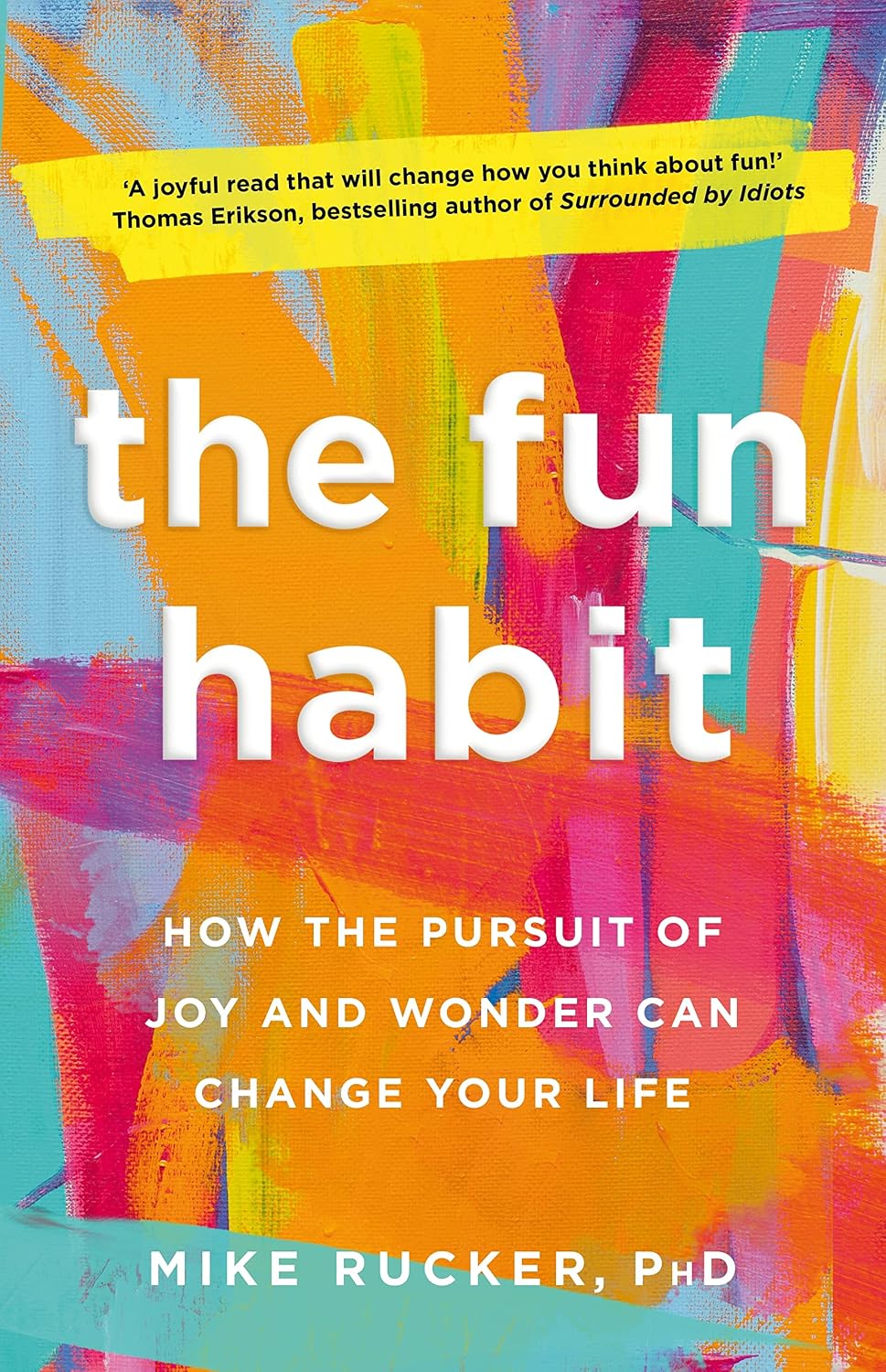 Fun Habit: How the Pursuit of Joy and Wonder Can Change Your Life