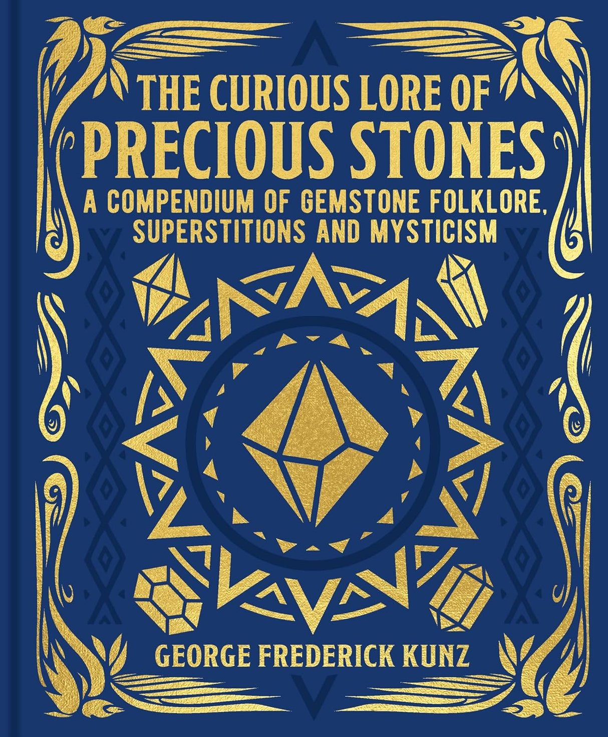 Curious Lore of Precious Stones: A Compendium of Gemstone Folklore, Superstitions and Mysticism