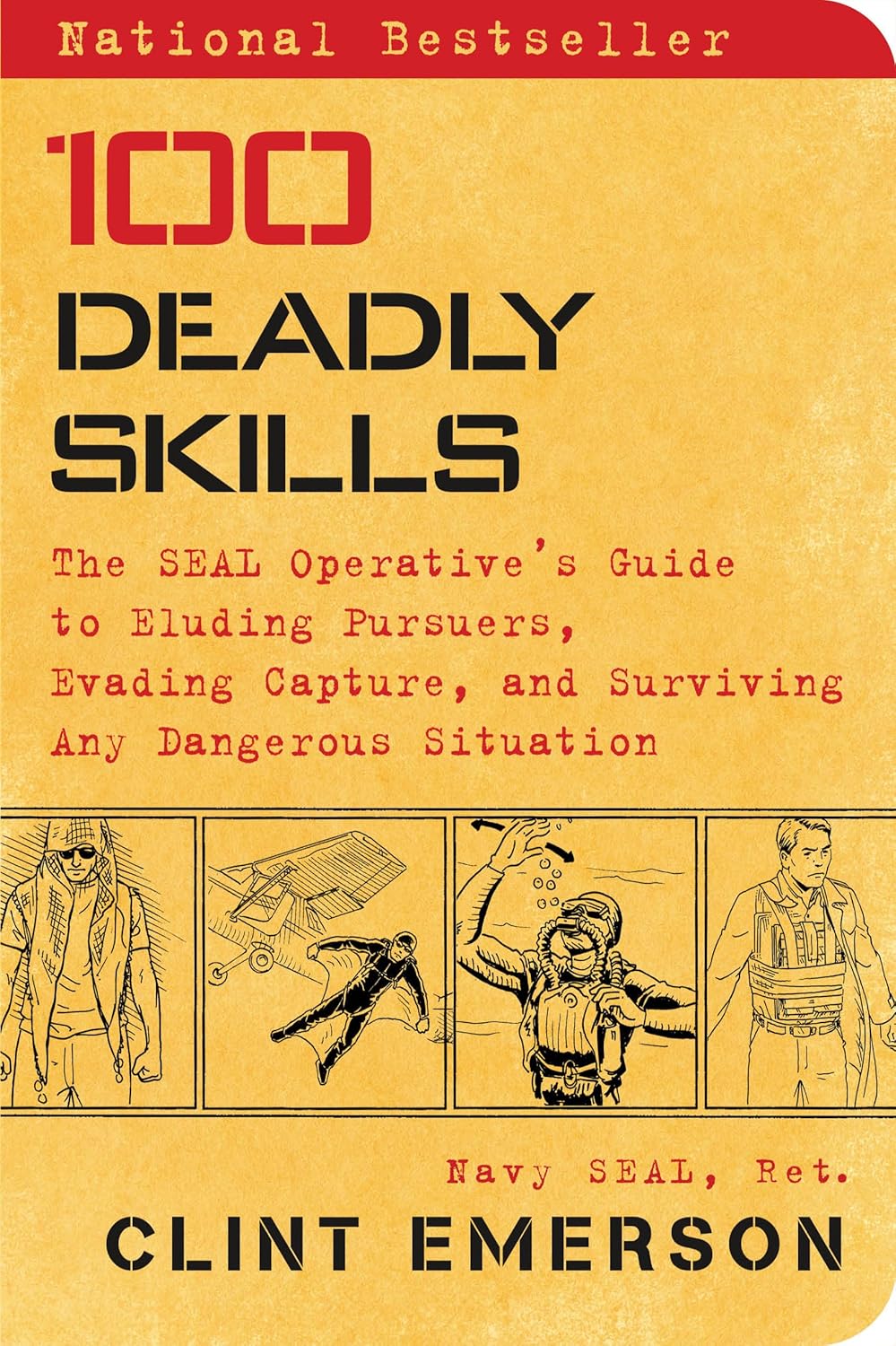 100 Deadly Skills: The SEAL Operative's Guide to Eluding Pursuers, Evading Capture, and Surviving any Dangerous Situation