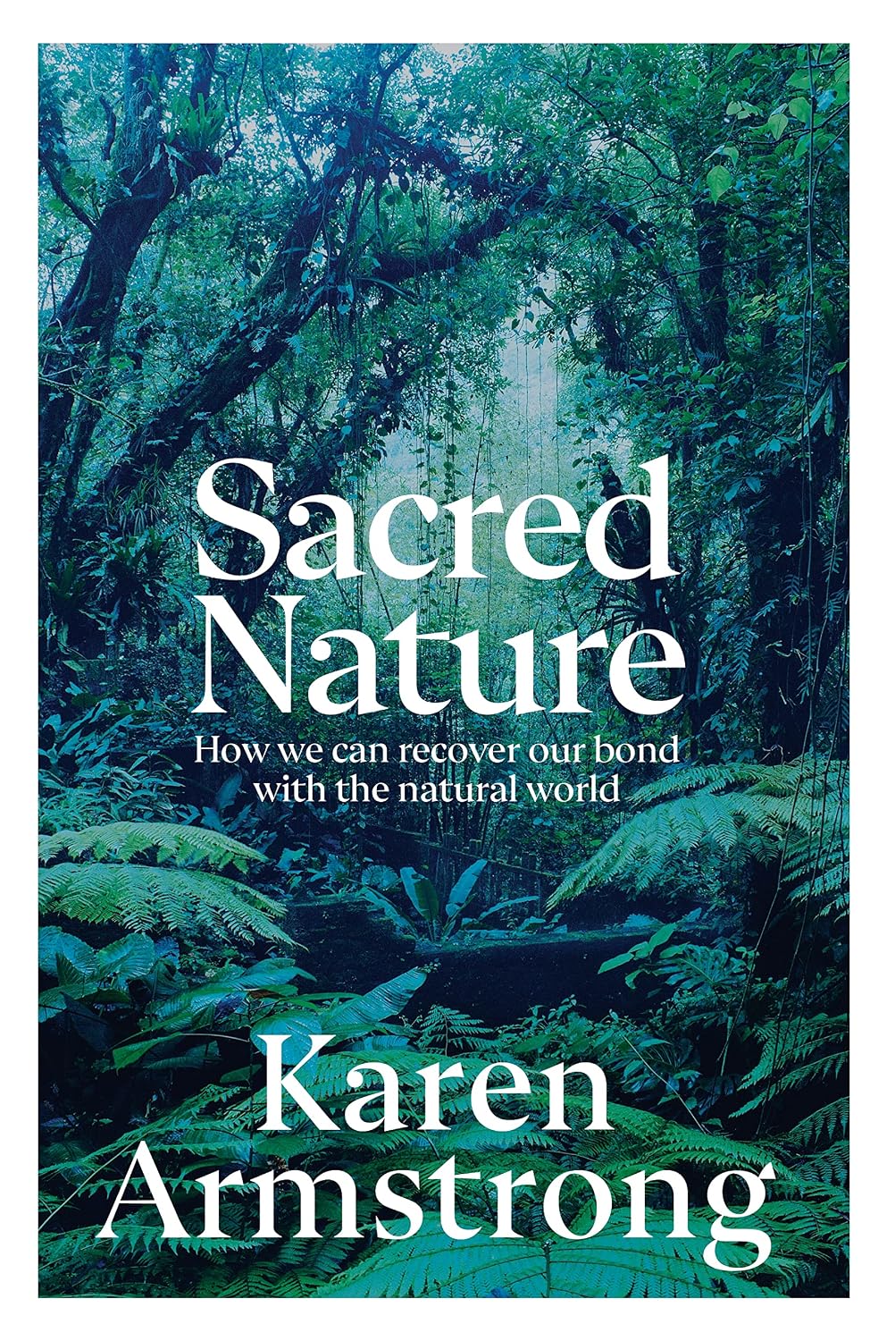 Sacred Nature: How We Can Recover Our Bond With the Natural World