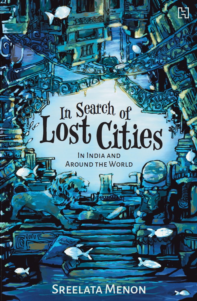 In Search of Lost Cities : in India and Around the World