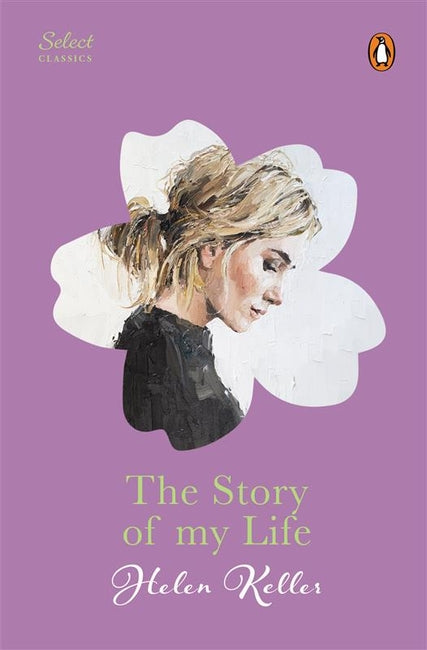 Penguin Select Classics: the Story of My Life (original and Unabridged)