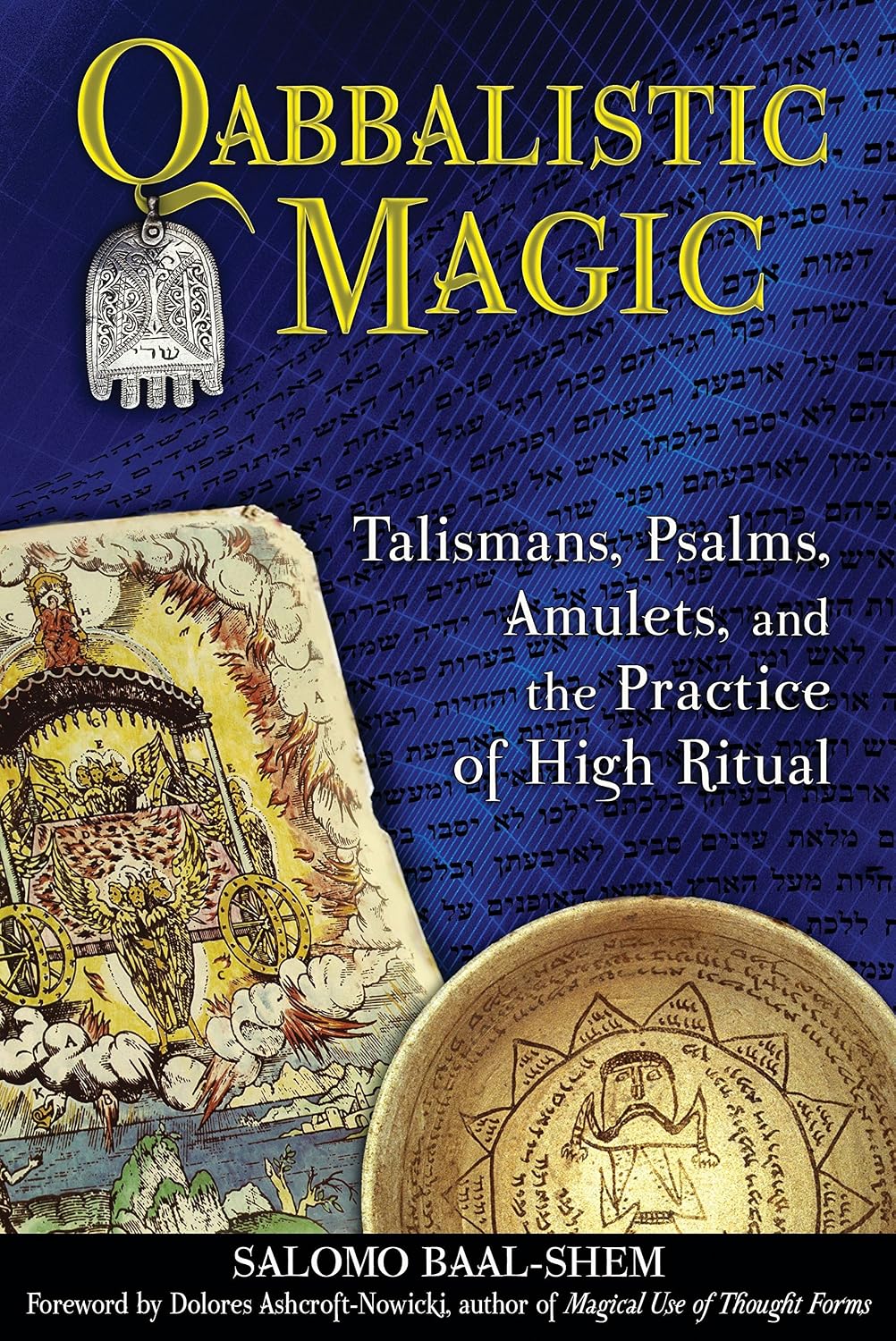Qabbalistic magic: talismans, psalms, amulets, and the practice of high ritual