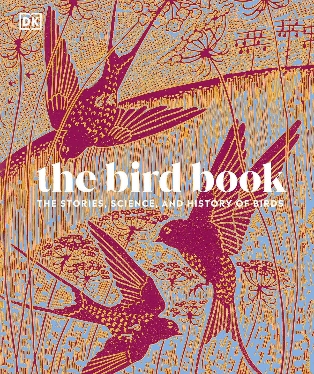 Bird Book: The Stories, Science, and History of Birds