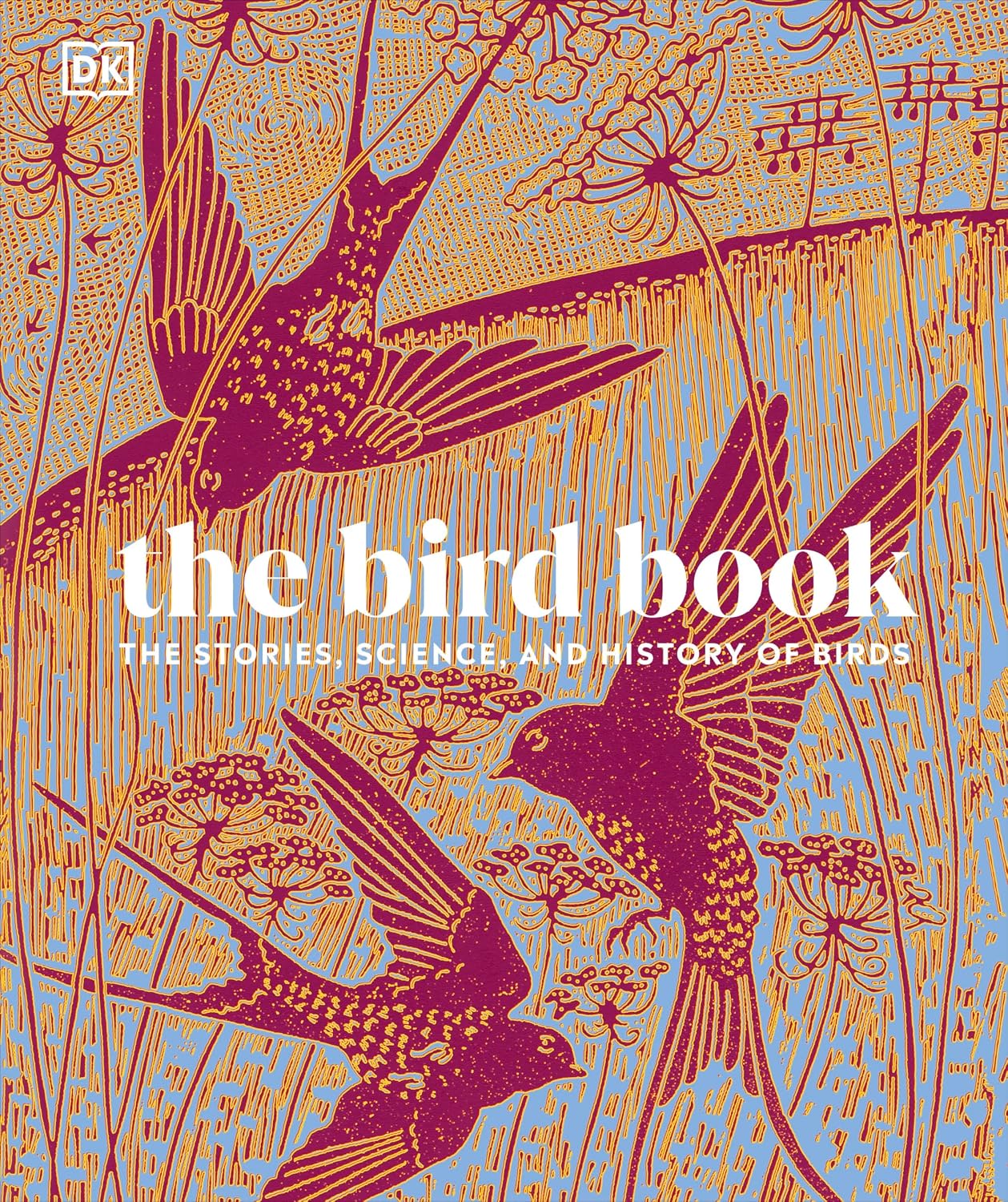 Bird Book: The Stories, Science, and History of Birds
