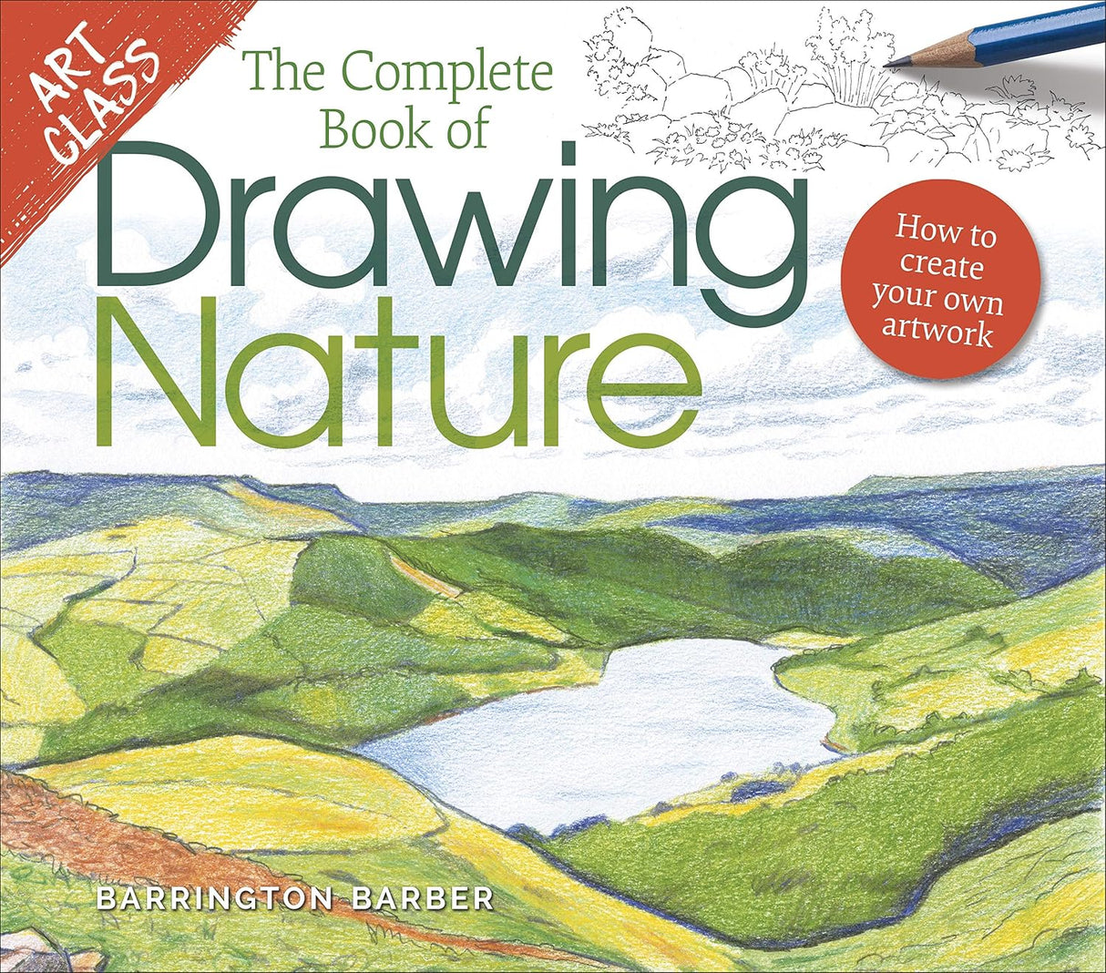Complete Book of Drawing Nature: How to Create Your Own Artwork